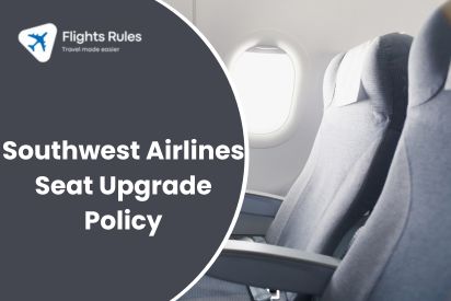 Southwest Airlines Seat Upgrade Policy