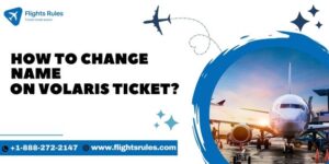 change name on volaris airlines ticket